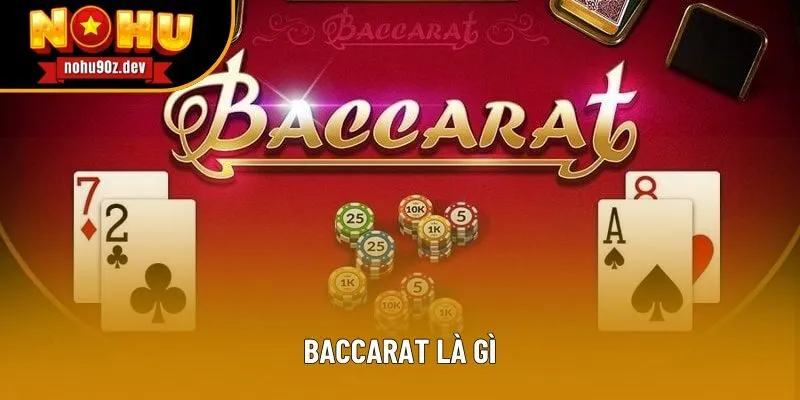 Baccarat Là Gì? Cách Chơi Và Chiến Thuật Thắng Vô Cùng Lớn