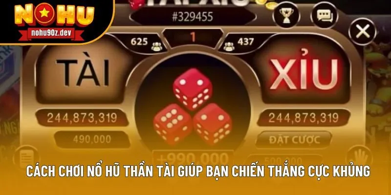 Cách chơi nổ hũ thần tài giúp bạn chiến thắng cực khủng