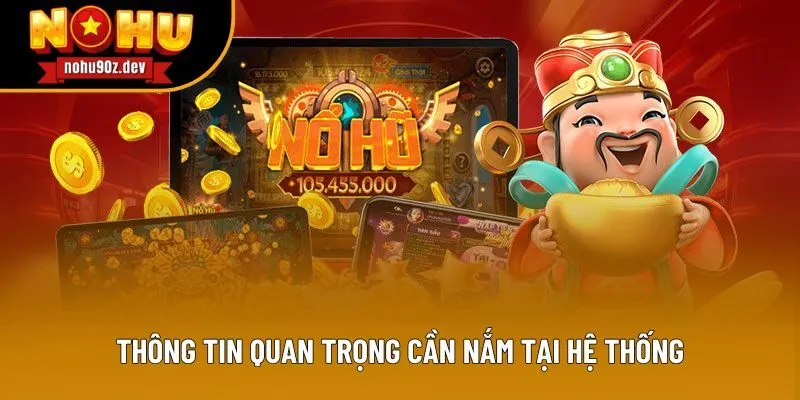 Thông tin quan trọng cần nắm tại hệ thống Thông tin quan trọng cần nắm tại hệ thống