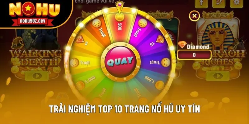 Trải nghiệm top 10 trang nổ hũ uy tín Trải nghiệm top 10 trang nổ hũ uy tín